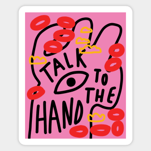 Talk to the hand Sticker